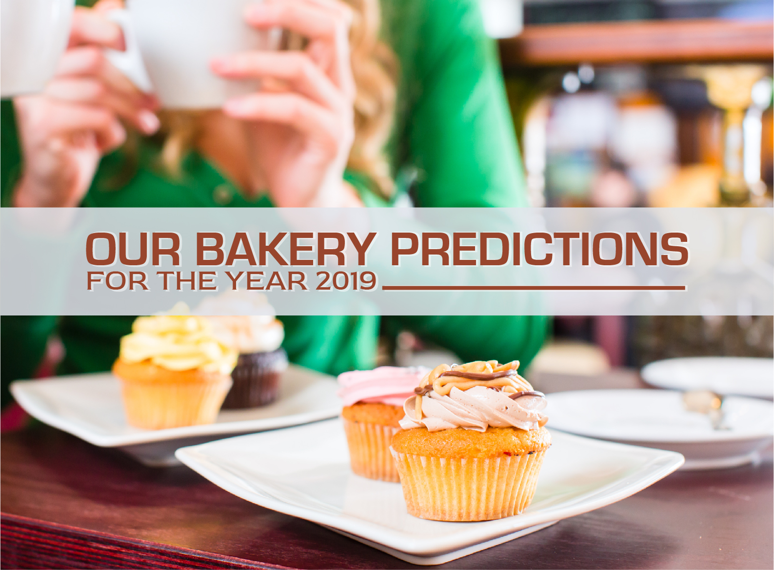 Our Bakery Predictions for the year 2019